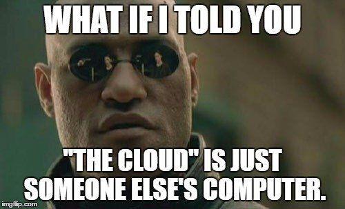 The cloud is someone else's computer